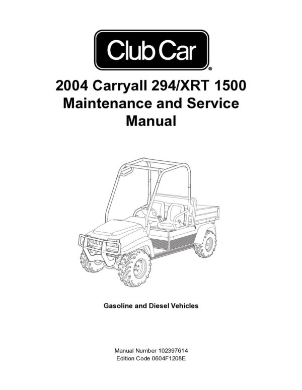 2004 Club Car Carryall 294 XRT 1500 Gasoline and Diesel Vehicles Side x Side Service Repair Manual
